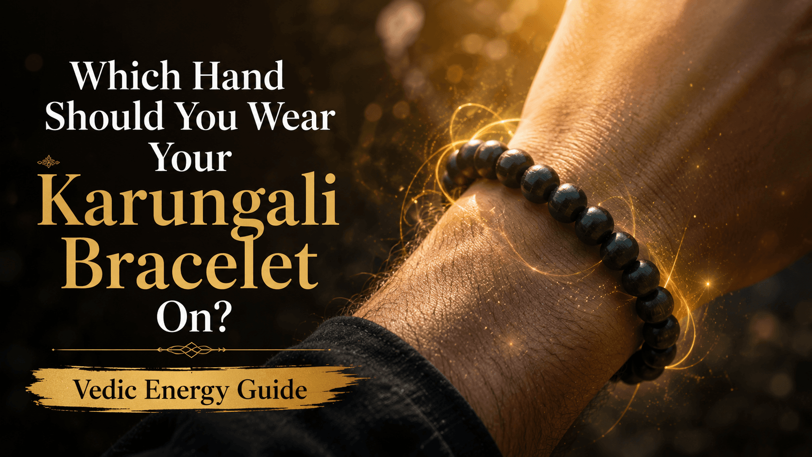 Should I wear Karungali on right or left wrist?